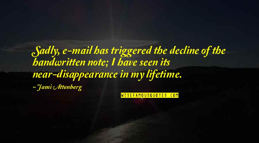 Near Quotes By Jami Attenberg: Sadly, e-mail has triggered the decline of the