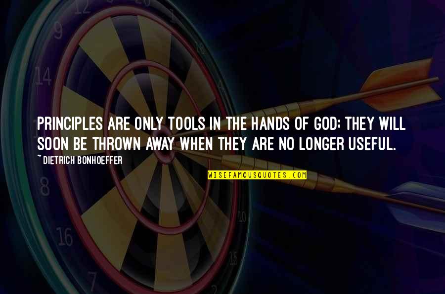 Near Term Human Extinction Quotes By Dietrich Bonhoeffer: Principles are only tools in the hands of Near Term Human Extinction Quotes By Dietrich Bonhoeffer: Principles are only tools in the hands of