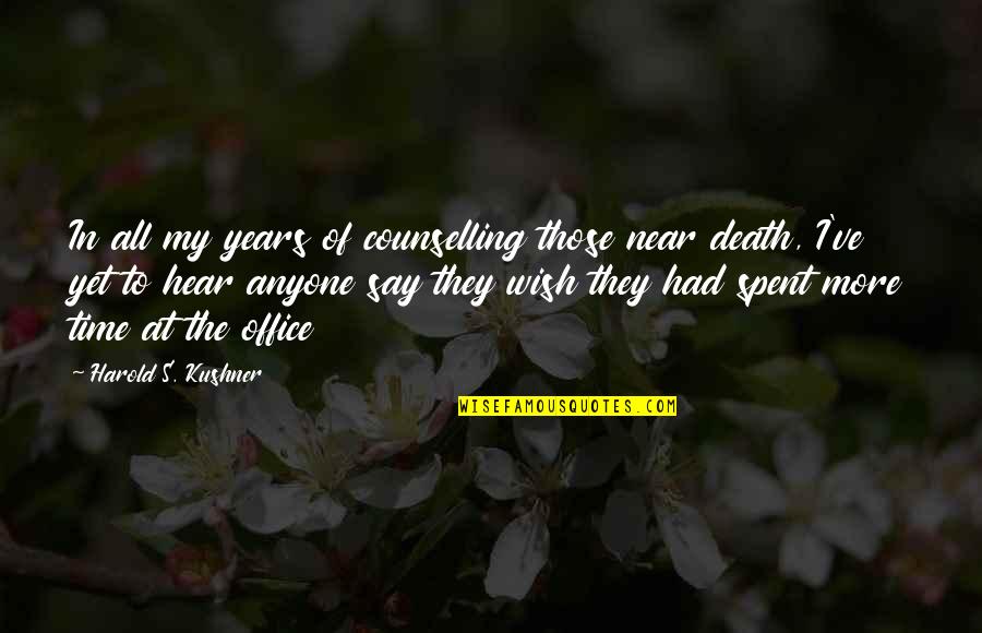 Near To Death Quotes By Harold S. Kushner: In all my years of counselling those near Near To Death Quotes By Harold S. Kushner: In all my years of counselling those near