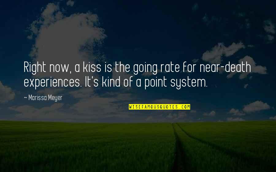 Near To Death Quotes By Marissa Meyer: Right now, a kiss is the going rate