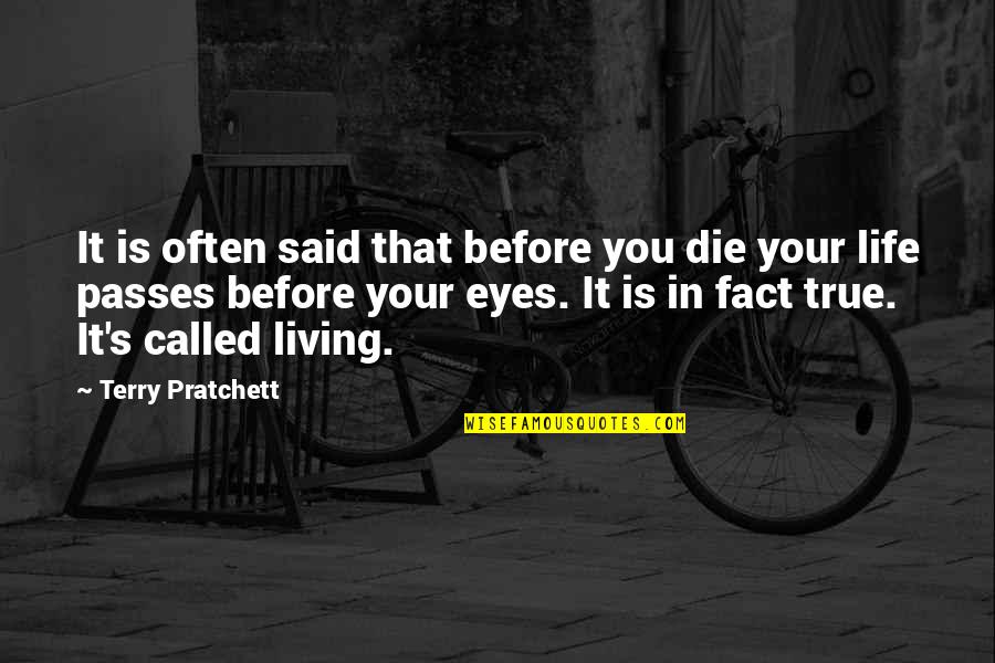 Near To Death Quotes By Terry Pratchett: It is often said that before you die Near To Death Quotes By Terry Pratchett: It is often said that before you die