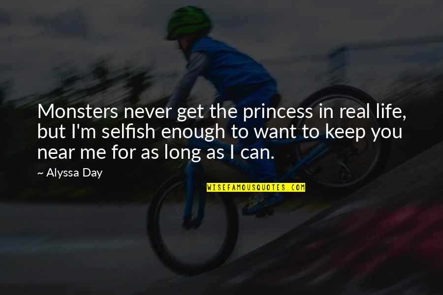 Near To Me Quotes By Alyssa Day: Monsters never get the princess in real life,