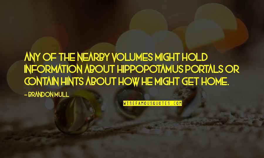 Nearby Quotes By Brandon Mull: Any of the nearby volumes might hold information