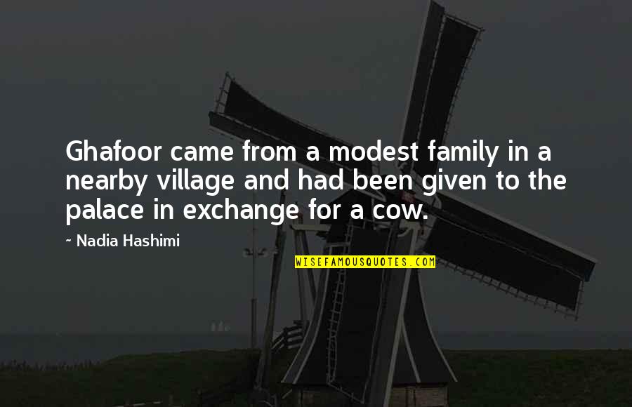 Nearby Quotes By Nadia Hashimi: Ghafoor came from a modest family in a