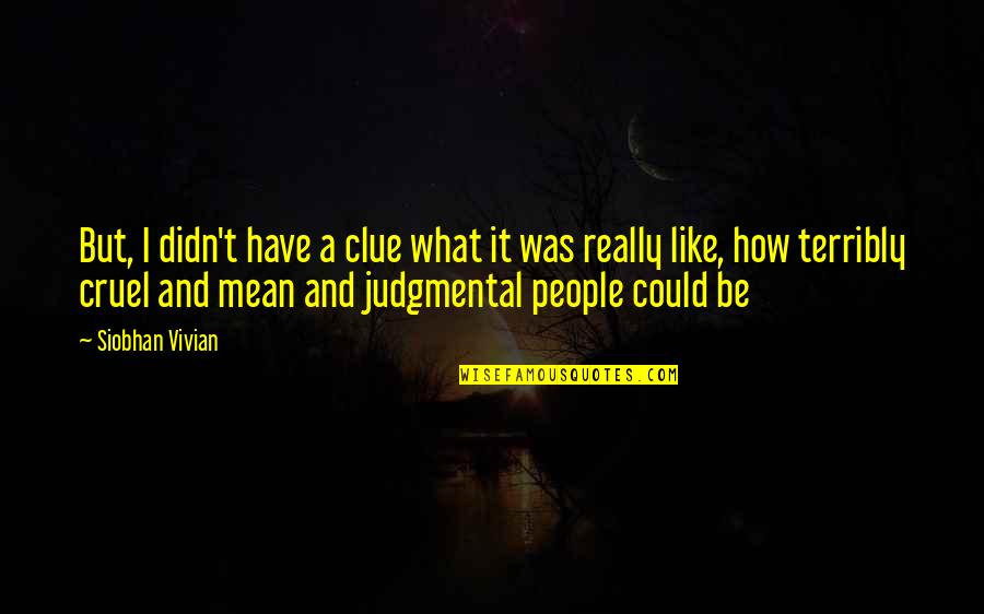 Neared Code Quotes By Siobhan Vivian: But, I didn't have a clue what it Neared Code Quotes By Siobhan Vivian: But, I didn't have a clue what it