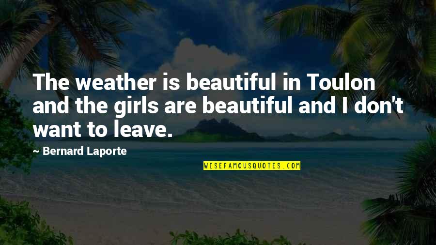 Nearing 30 Quotes By Bernard Laporte: The weather is beautiful in Toulon and the