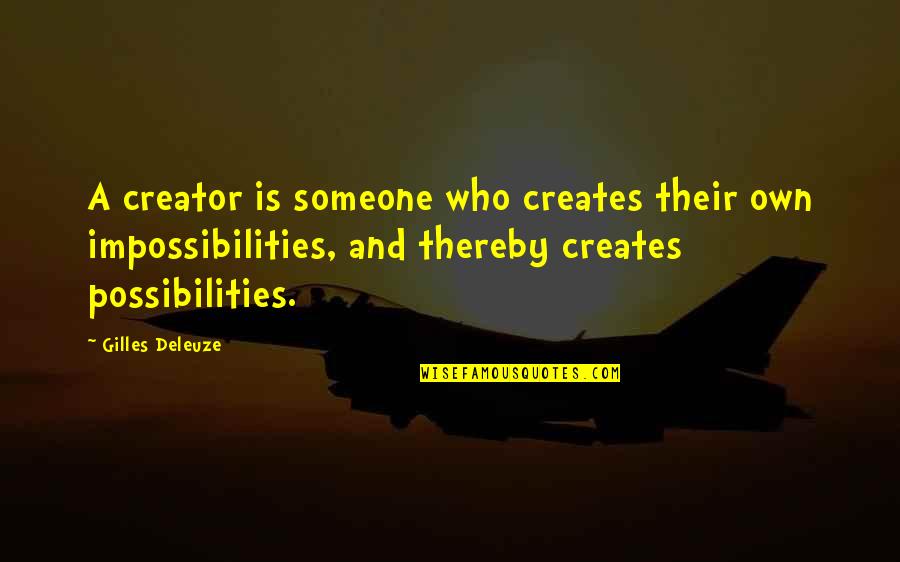 Nearing 30 Quotes By Gilles Deleuze: A creator is someone who creates their own