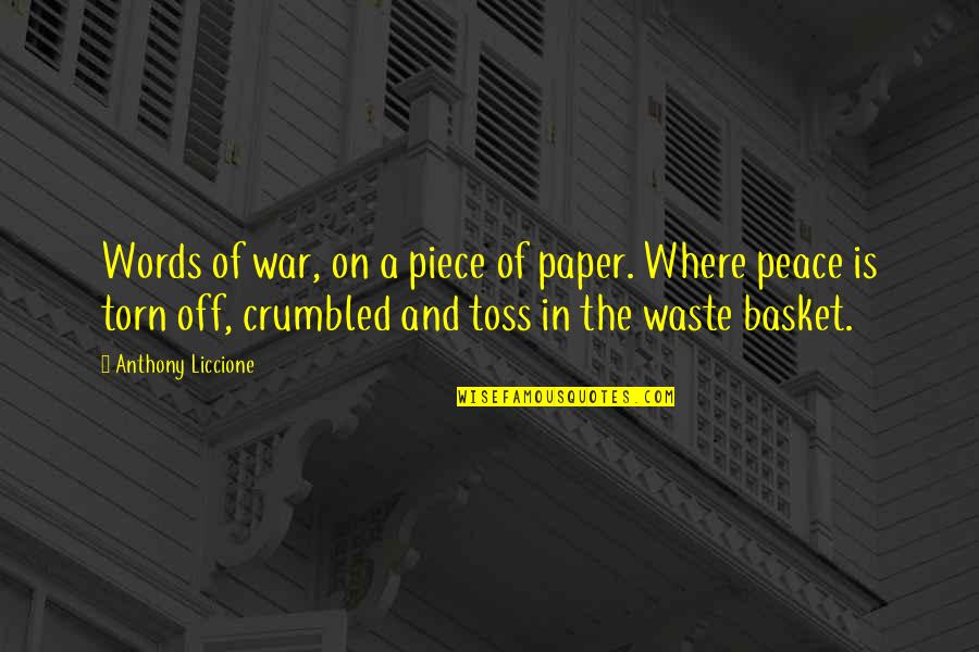Nearly 30 Quotes By Anthony Liccione: Words of war, on a piece of paper.