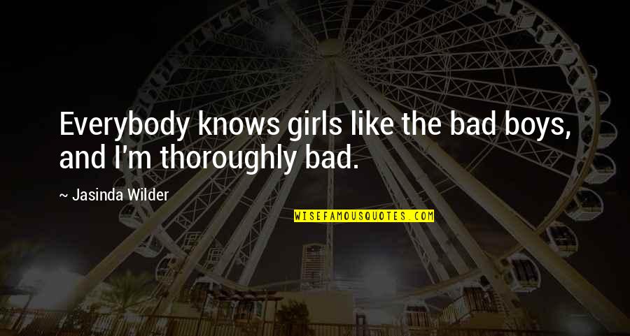Nearly Breaking Up Quotes By Jasinda Wilder: Everybody knows girls like the bad boys, and