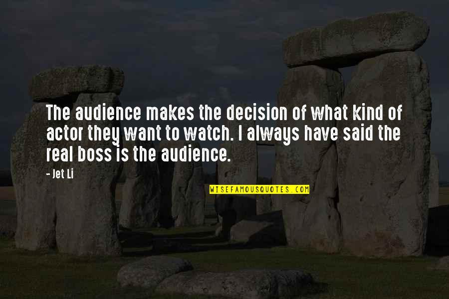 Nearly Death Quotes By Jet Li: The audience makes the decision of what kind