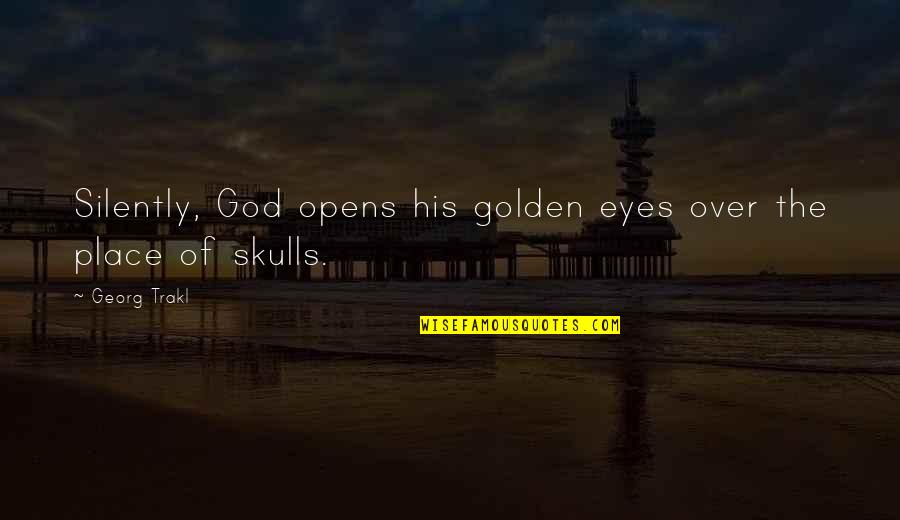 Nearly Giving Up Quotes By Georg Trakl: Silently, God opens his golden eyes over the