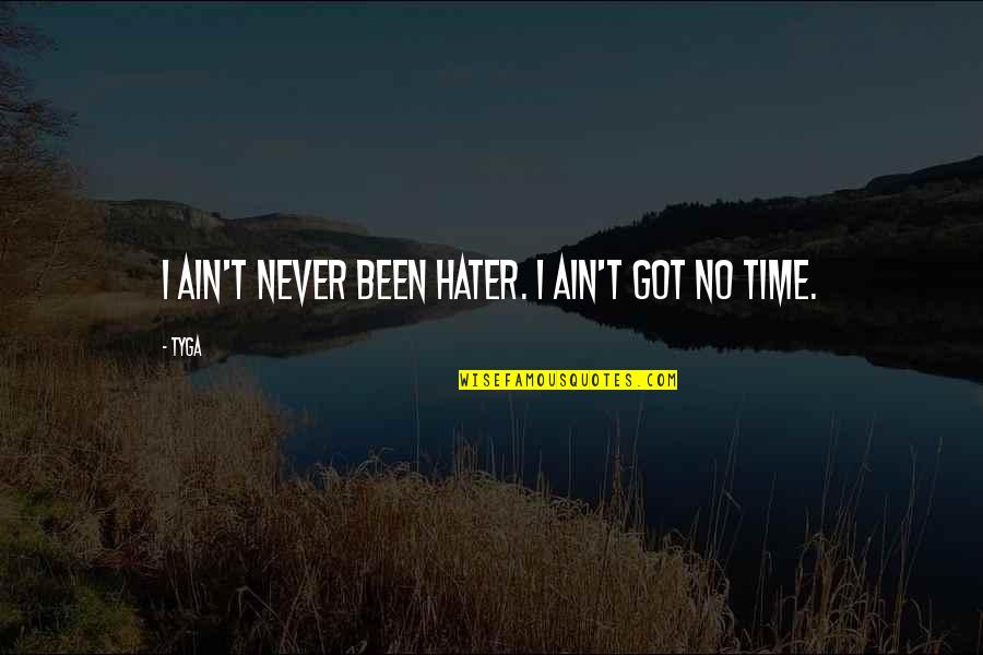 Nearly Giving Up Quotes By Tyga: I ain't never been hater. I ain't got