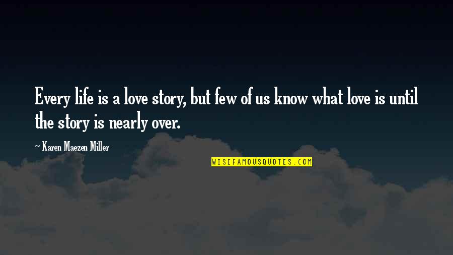 Nearly Love Quotes By Karen Maezen Miller: Every life is a love story, but few