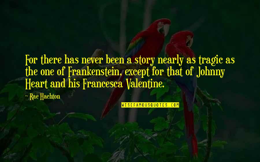 Nearly There Quotes By Rae Hachton: For there has never been a story nearly Nearly There Quotes By Rae Hachton: For there has never been a story nearly