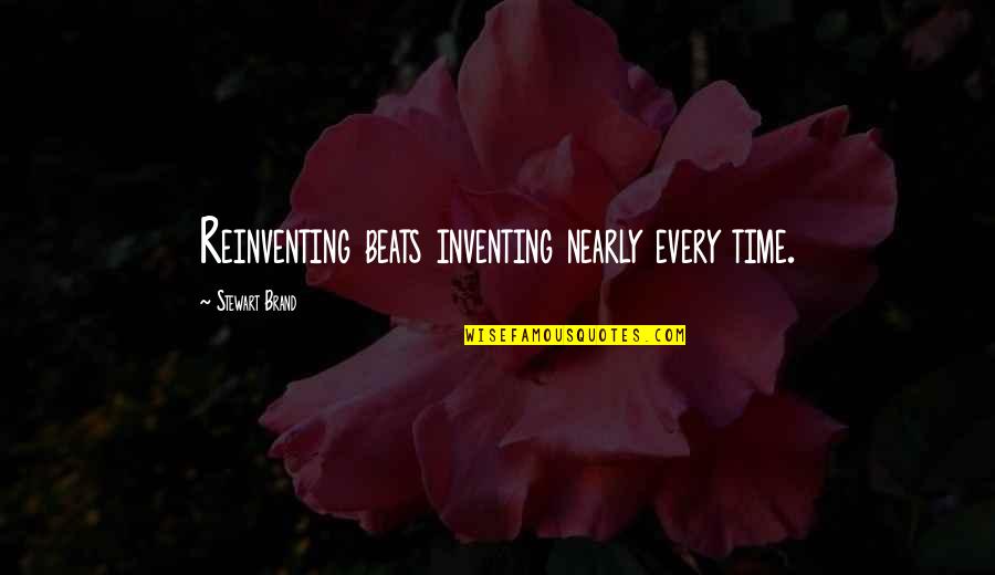 Nearly Time Quotes By Stewart Brand: Reinventing beats inventing nearly every time. Nearly Time Quotes By Stewart Brand: Reinventing beats inventing nearly every time.