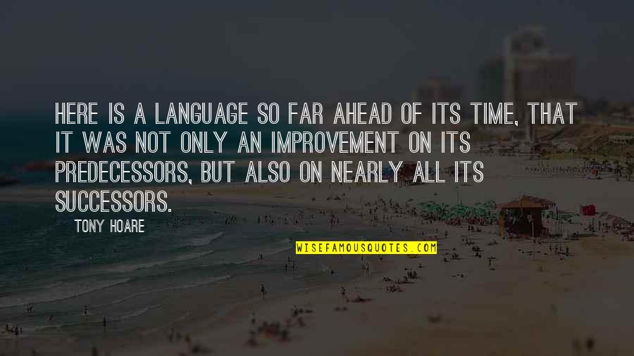 Nearly Time Quotes By Tony Hoare: Here is a language so far ahead of Nearly Time Quotes By Tony Hoare: Here is a language so far ahead of