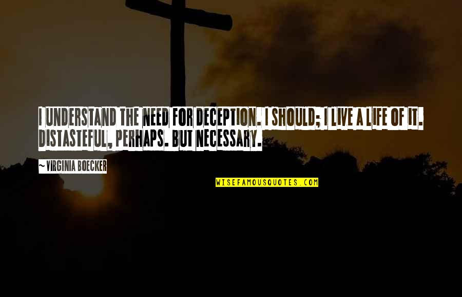 Nearman Opened Quotes By Virginia Boecker: I understand the need for deception. I should; Nearman Opened Quotes By Virginia Boecker: I understand the need for deception. I should;