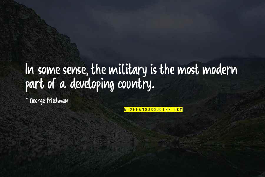 Neason Car Quotes By George Friedman: In some sense, the military is the most