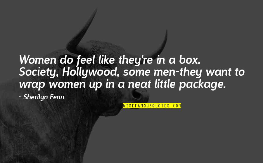 Neat Little Quotes By Sherilyn Fenn: Women do feel like they're in a box.