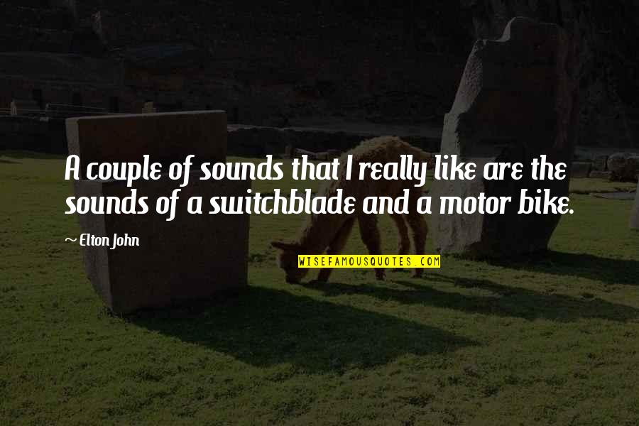 Neat Writing Quotes By Elton John: A couple of sounds that I really like