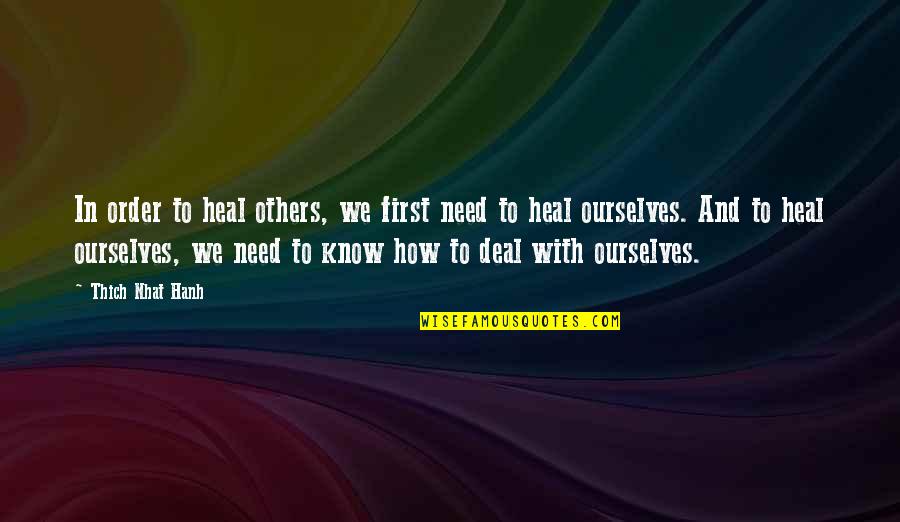 Neat Writing Quotes By Thich Nhat Hanh: In order to heal others, we first need