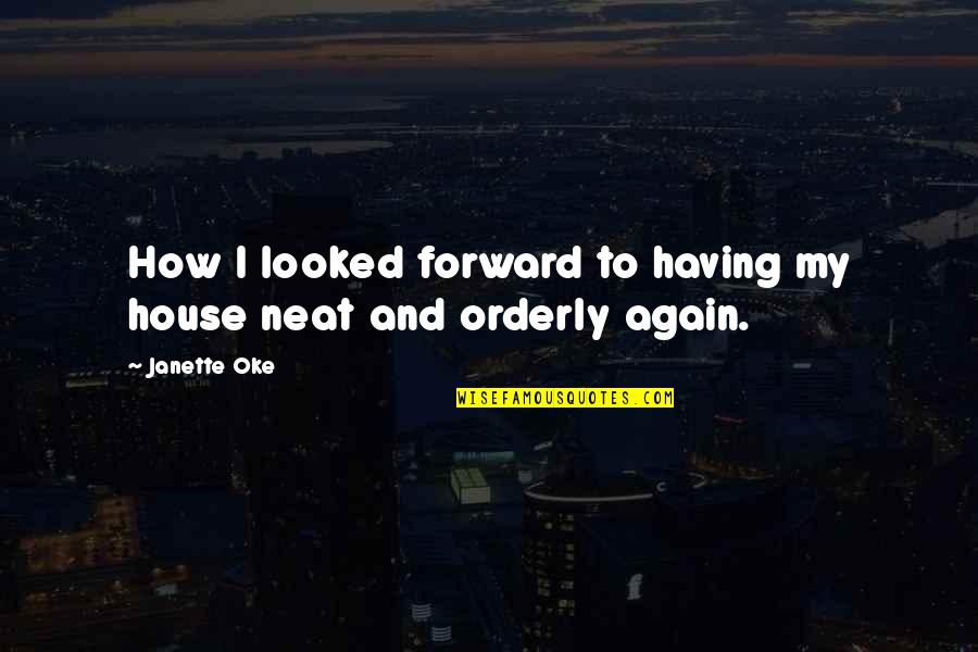 Neat's Quotes By Janette Oke: How I looked forward to having my house