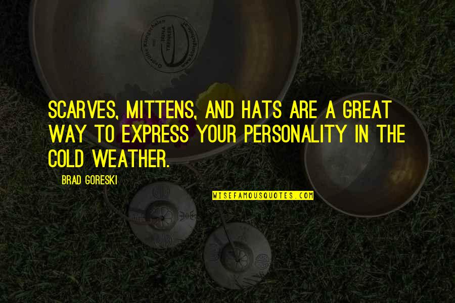 Neav Nd Dex Quotes By Brad Goreski: Scarves, mittens, and hats are a great way