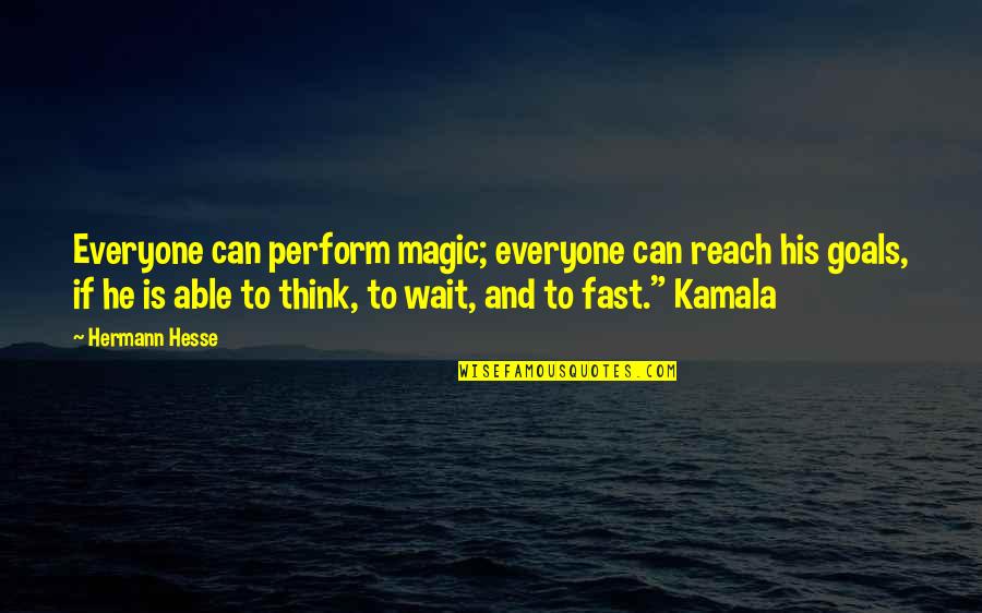 Neaves Rowing Quotes By Hermann Hesse: Everyone can perform magic; everyone can reach his