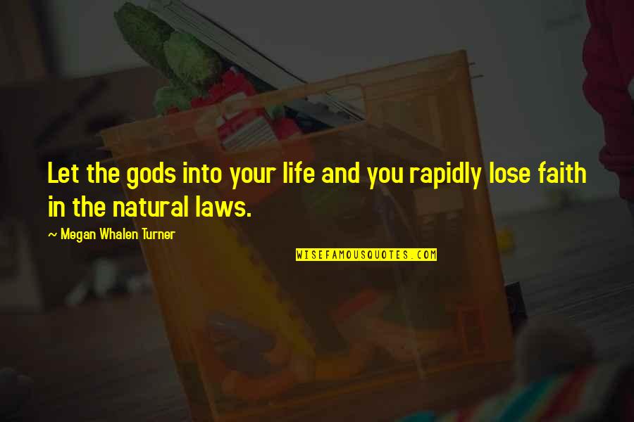 Nebbishy Quotes By Megan Whalen Turner: Let the gods into your life and you