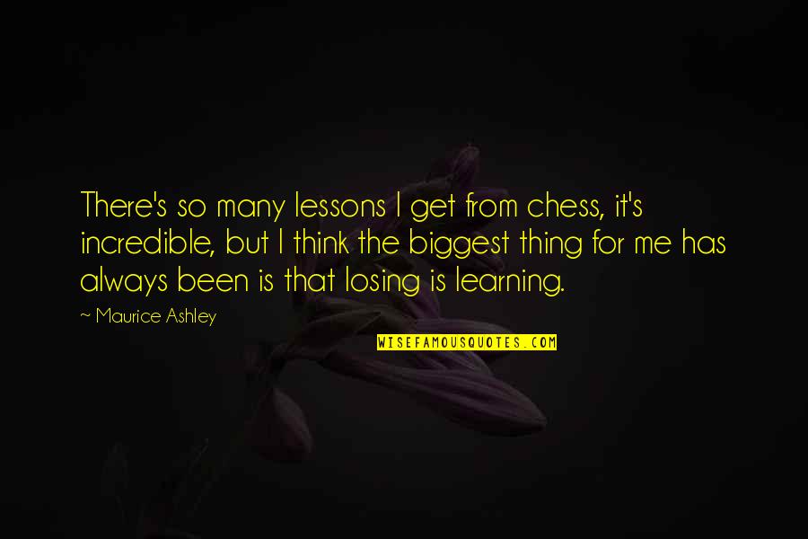 Nebergall Farms Quotes By Maurice Ashley: There's so many lessons I get from chess, Nebergall Farms Quotes By Maurice Ashley: There's so many lessons I get from chess,