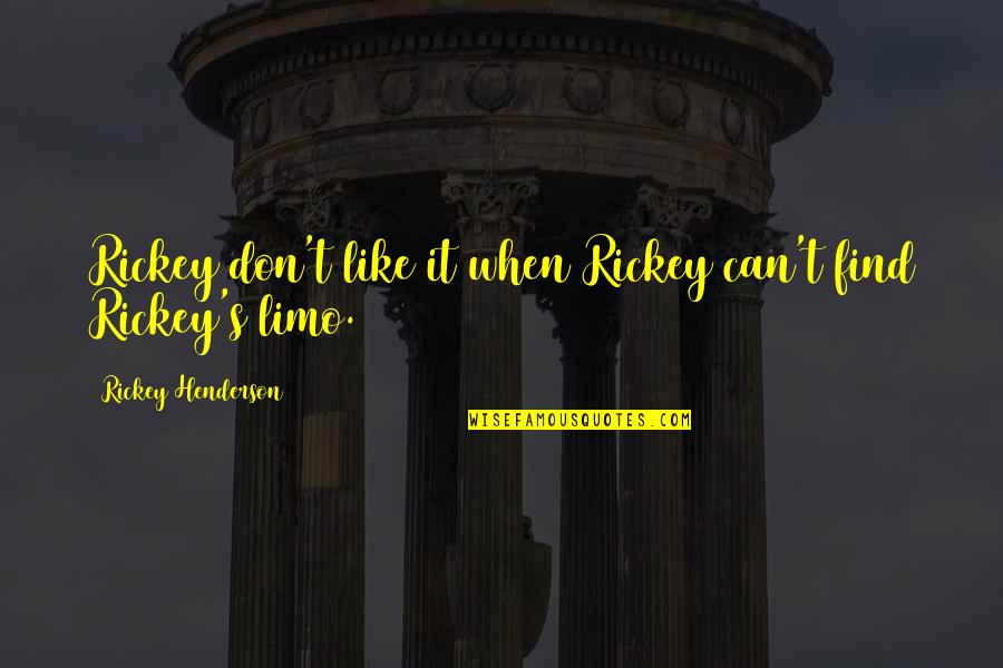 Nebesa Podozhdut Quotes By Rickey Henderson: Rickey don't like it when Rickey can't find