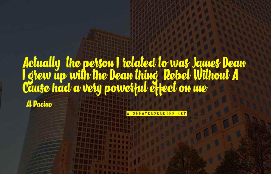 Nebilong Quotes By Al Pacino: Actually, the person I related to was James