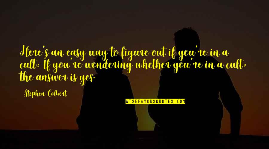 Neblina In English Quotes By Stephen Colbert: Here's an easy way to figure out if