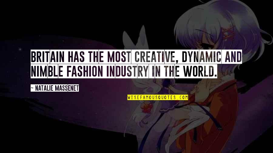 Neblineros Quotes By Natalie Massenet: Britain has the most creative, dynamic and nimble