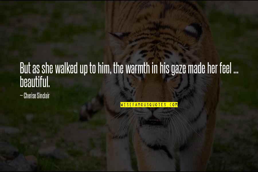 Neblinoso Quotes By Cherise Sinclair: But as she walked up to him, the