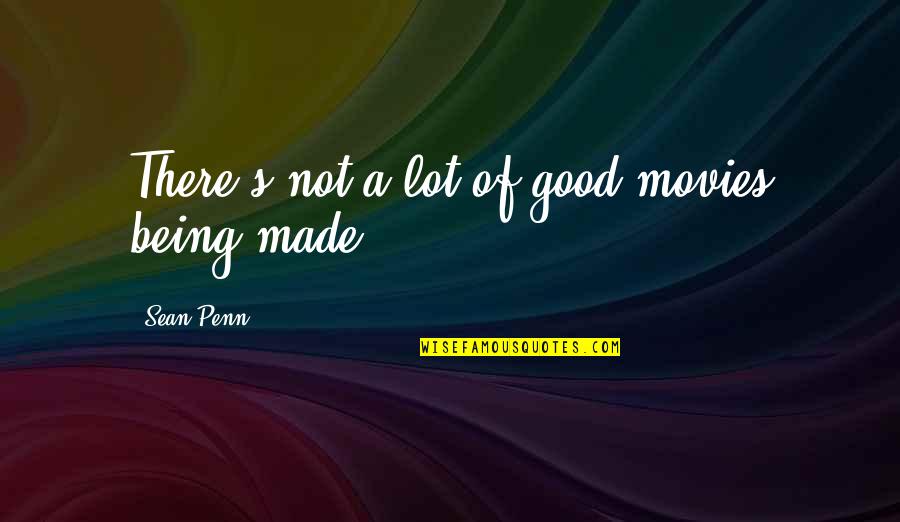 Nebolas Quotes By Sean Penn: There's not a lot of good movies being Nebolas Quotes By Sean Penn: There's not a lot of good movies being