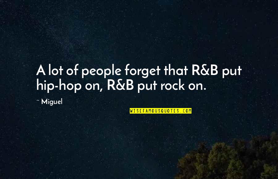 Nebraska Cornhusker Football Quotes By Miguel: A lot of people forget that R&B put