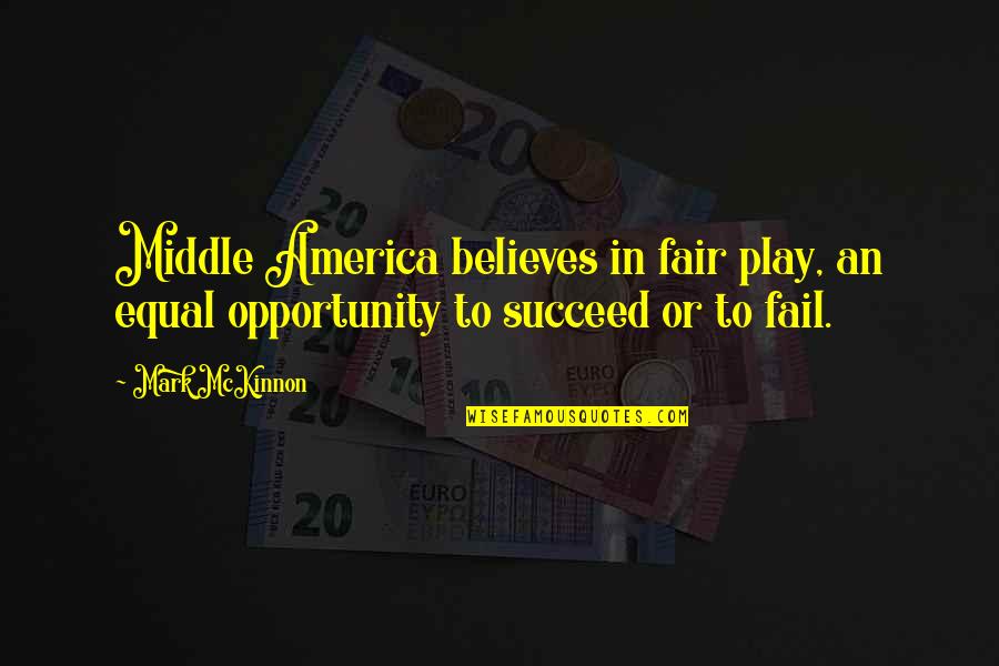 Nebraskas Population Quotes By Mark McKinnon: Middle America believes in fair play, an equal