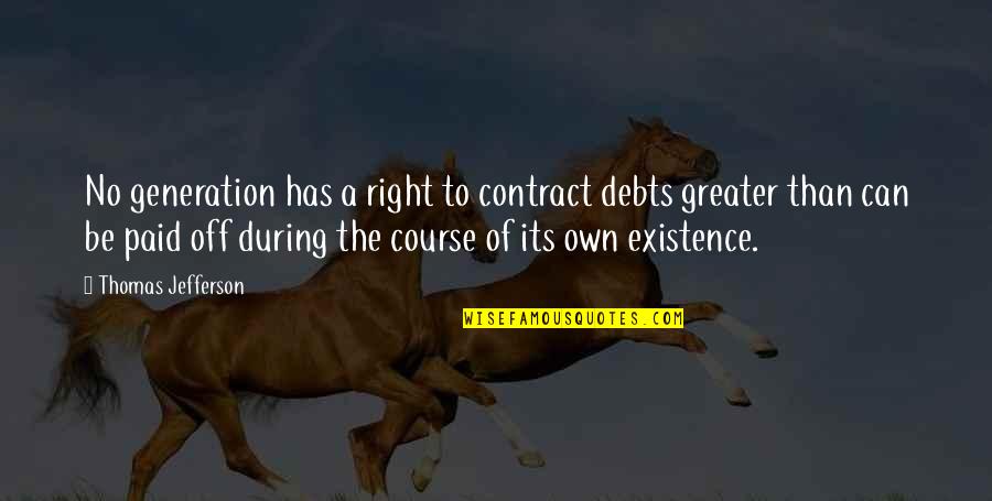 Nebraskas Wildlife Quotes By Thomas Jefferson: No generation has a right to contract debts