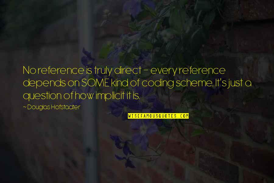 Nebuchadnezzars Hanging Quotes By Douglas Hofstadter: No reference is truly direct - every reference Nebuchadnezzars Hanging Quotes By Douglas Hofstadter: No reference is truly direct - every reference