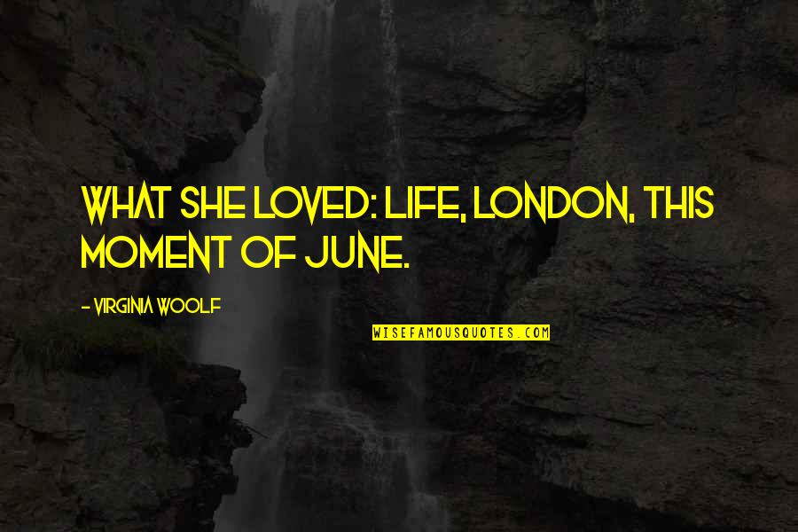 Nebulizer Quotes By Virginia Woolf: What she loved: life, London, this moment of
