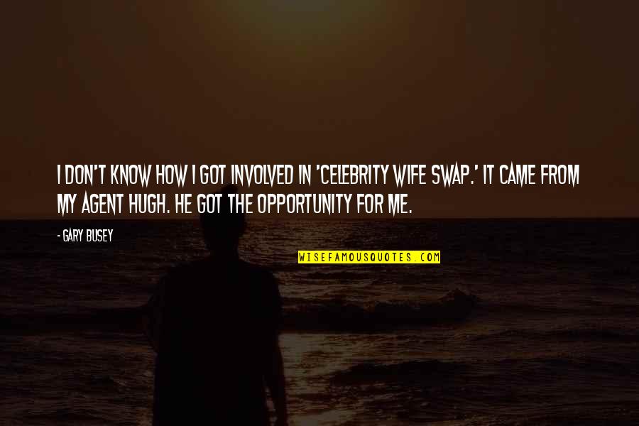 Nebulophile Quotes By Gary Busey: I don't know how I got involved in Nebulophile Quotes By Gary Busey: I don't know how I got involved in