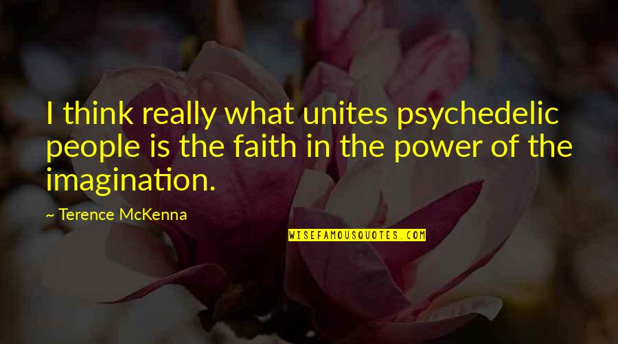 Nebulophile Quotes By Terence McKenna: I think really what unites psychedelic people is Nebulophile Quotes By Terence McKenna: I think really what unites psychedelic people is