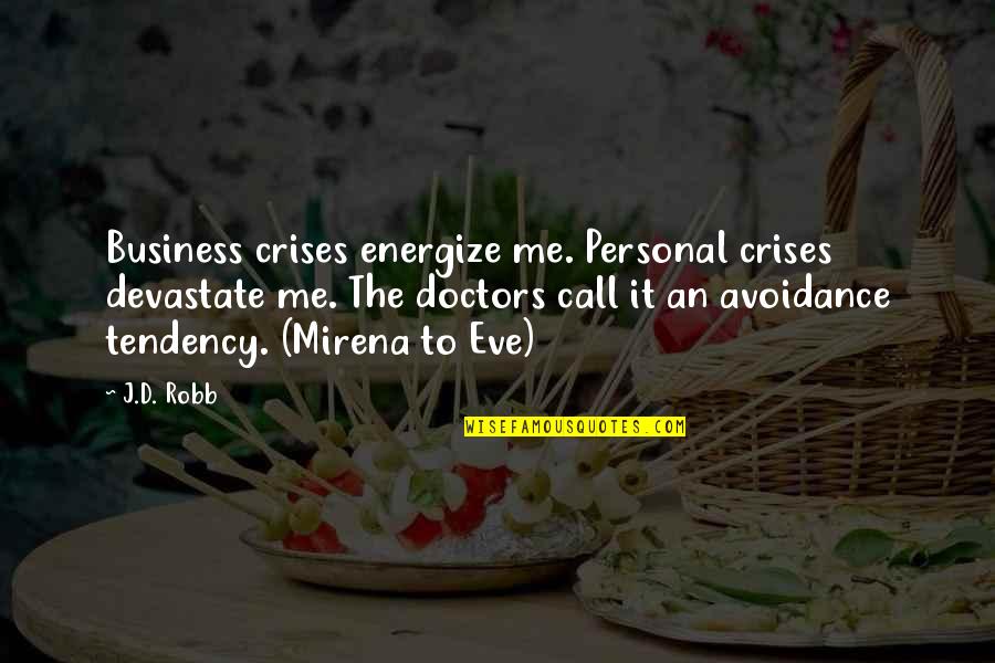 Nebulosa Que Quotes By J.D. Robb: Business crises energize me. Personal crises devastate me. Nebulosa Que Quotes By J.D. Robb: Business crises energize me. Personal crises devastate me.