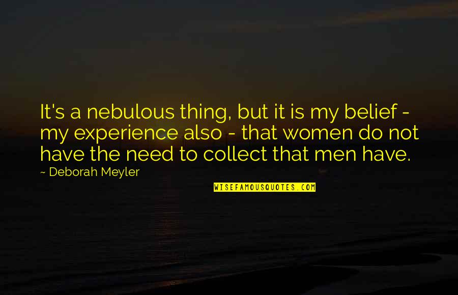 Nebulous Quotes By Deborah Meyler: It's a nebulous thing, but it is my