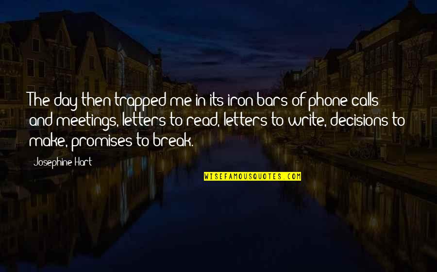 Nebunici Quotes By Josephine Hart: The day then trapped me in its iron Nebunici Quotes By Josephine Hart: The day then trapped me in its iron