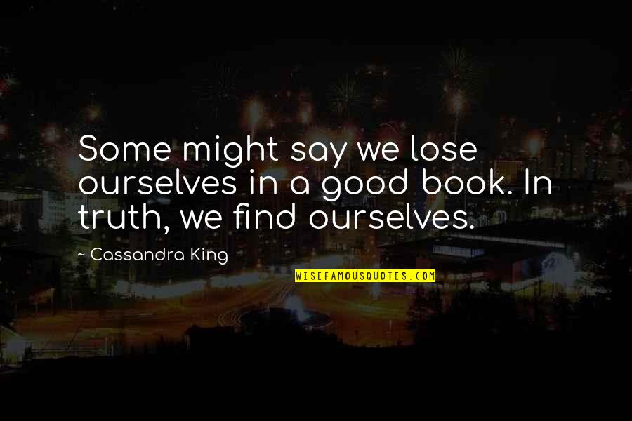 Necac Quotes By Cassandra King: Some might say we lose ourselves in a