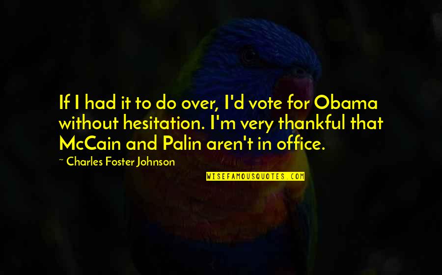 Necati Sasmaz Quotes By Charles Foster Johnson: If I had it to do over, I'd Necati Sasmaz Quotes By Charles Foster Johnson: If I had it to do over, I'd
