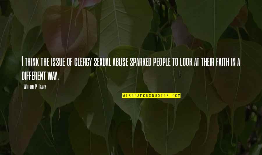 Necazurile Unui Quotes By William P. Leahy: I think the issue of clergy sexual abuse Necazurile Unui Quotes By William P. Leahy: I think the issue of clergy sexual abuse
