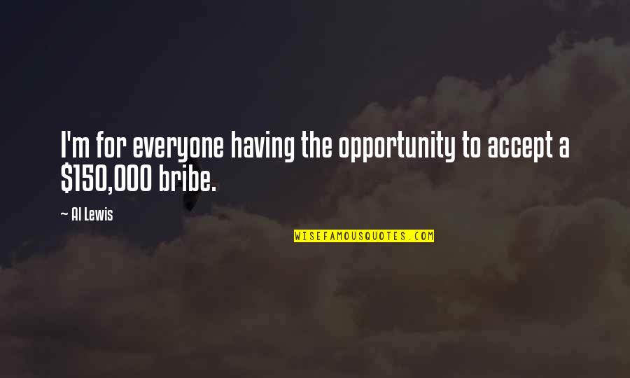 Necesarul De Fond Quotes By Al Lewis: I'm for everyone having the opportunity to accept